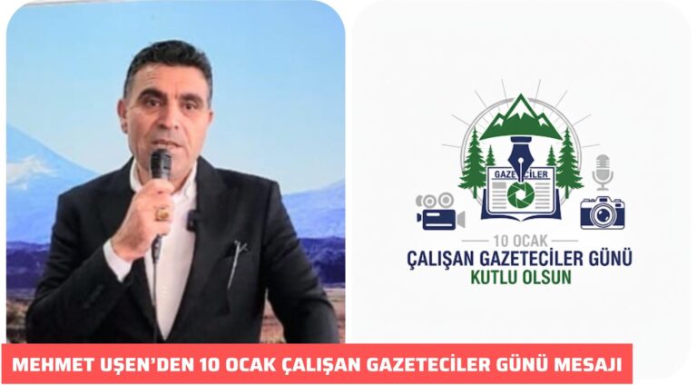 MEHMET UŞEN’DEN 10 OCAK ÇALIŞAN GAZETECİLER GÜNÜ MESAJI 10 Ocak 2026 - Featured Image