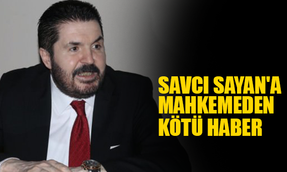 Savcı Sayan'a Mahkemeden Kötü Haber 25 Ocak 2020 - Featured Image