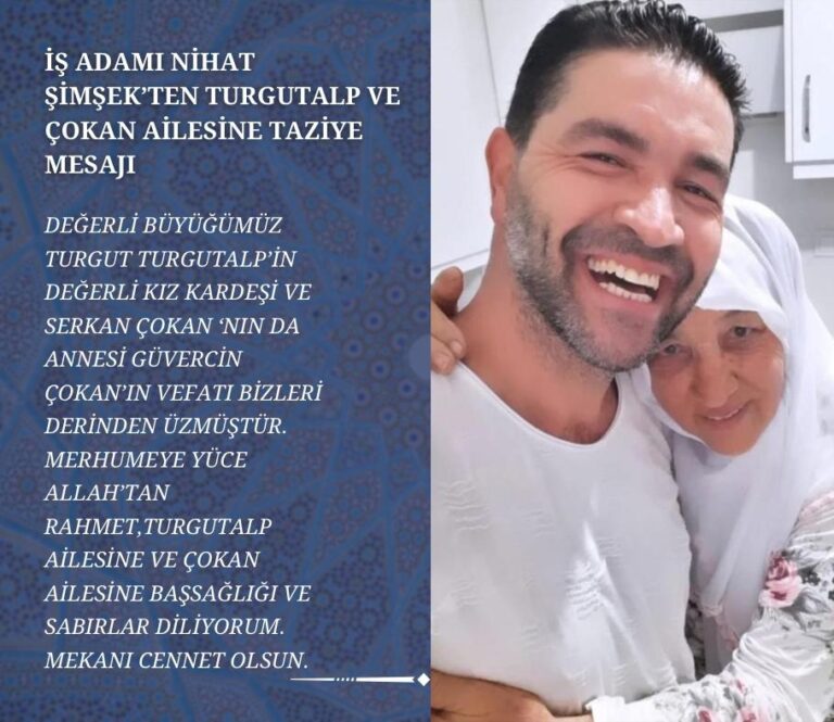 İŞ ADAMI NİHAT ŞİMŞEK'TEN TURGUTALP VE ÇOKAN AİLESİNE TAZİYE MESAJI 12 Nisan 2024 - Featured Image